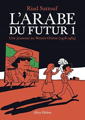 L'Arabe du futur T.01 : Une jeunesse au Moyen-Orient, 1978-1984